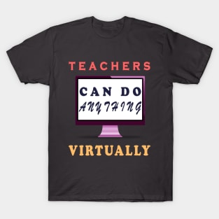 Teachers Can Do Anything Virtually T-Shirt